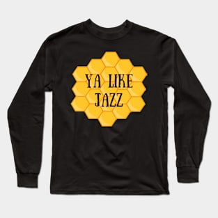 Ya Like Jazz Long Sleeve T-Shirt